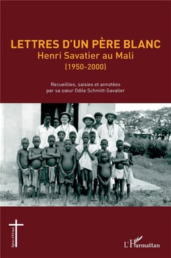 Lettres d'un père blanc : Henri Savatier au Mali (1950-2000)