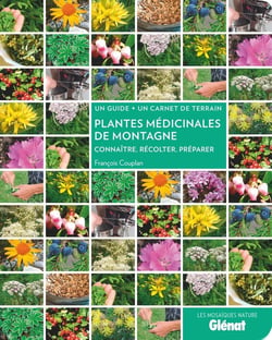 Plantes médicinales de montagne - connaître, récolter, préparer