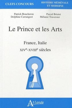 Le prince et les arts - France, Italie, XIV, XVIII siècle