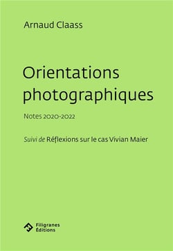 Orientations photographiques : notes 2020-2022 - suivi de réflexions sur le cas Vivian Maier