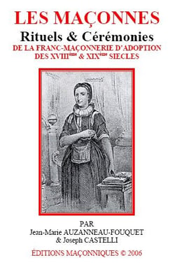 Les maconnes - de la franc maçonnerie d'adoption des xviii & xix siècles