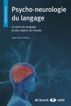 Psycho-neurologie du langage - le sens du langage et des objets du monde