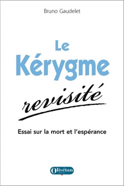 Le Kérygme revisité : Essai sur la mort et l'espérance