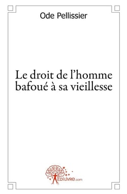 Le droit de l'homme bafoué à sa vieillesse