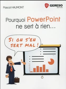 Pourquoi PowerPoint ne sert à rien - si on s'en sert mal !