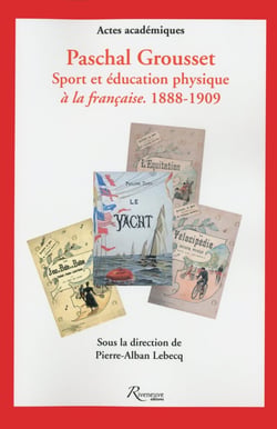 Paschal Grousset, sport et éducation physique à la française, 1888-1909