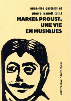 Marcel Proust, une vie en musiques