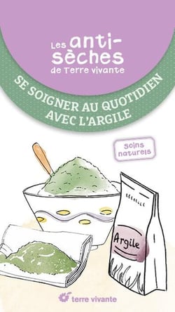 Les antisèches de Terre vivante : Se soigner au quotidien avec l'argile