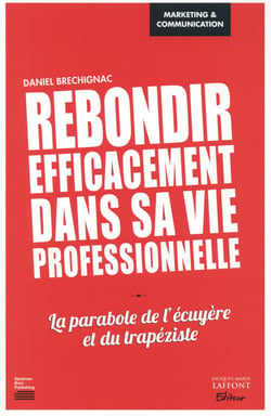 Rebondir efficacement dans sa vie professionnelle - la parabole de l'écuyère et du trapéziste