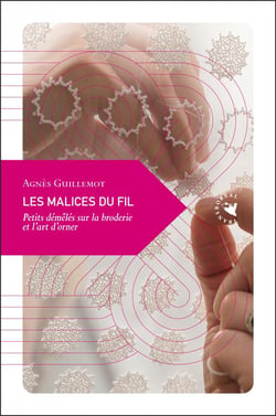 Les malices du fil : petits démêlés sur la broderie et l'art et l'art d'orner