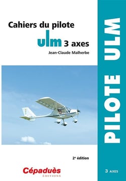 Cahiers du pilote ULM 3 axes (2e édition)
