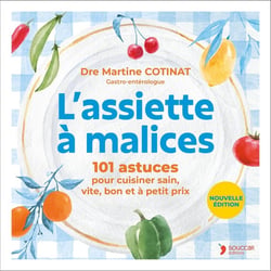 L'assiette à malices : 101 astuces pour cuisiner sain, vite, bon, à petit prix.