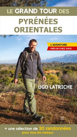 Le grand tour des Pyrénes orientales : l'aventure près de chez vous