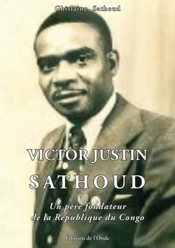 Victor Justin Sathoud : un père fondateur de la République du Congo