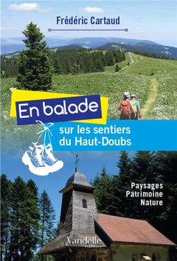 En balade sur les sentiers du haut-doubs - paysages, patrimoine, nature