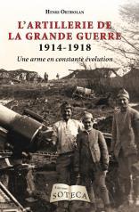 L'artillerie de la Grande Guerre 1914-1918 - une arme en constante évolution