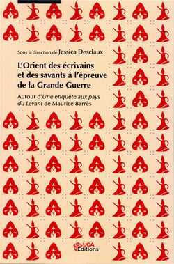 L'orient des écrivains et des savants à l'épreuve de la grande guerre - autour d'une enquête aux pays