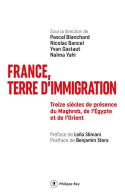 France, terre d'immigration - Treize siècles de présence du Maghreb, de l'Egypte et de l'Orient