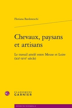 Chevaux, paysans et artisans : le travail attelé entre meuse et loire (xiie-xvie siècle)