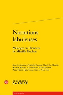 Narrations fabuleuses : mélanges en l'honneur de Mireille Huchon
