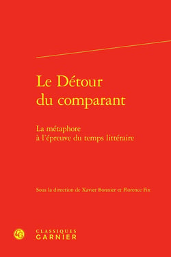 Le Détour du comparant : La métaphore à l'épreuve du temps littéraire