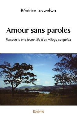 Amour sans paroles : Parcours d'une jeune fille d'un village congolais