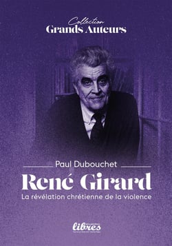 René Girard : La révélation chrétienne de la violence