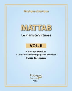 Mattab : le pianiste virtuose Tome 2 : cent-sept exercices + une annexe de vingt-quatre exercices pour le piano