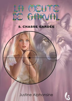 CHASSE GARDEE : LA MEUTE DE GARVAL, TOME 4