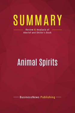Summary: Animal Spirits : Review and Analysis of Akerlof and Shiller's Book