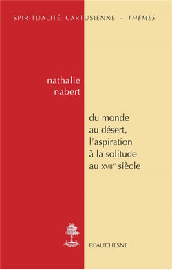 Du monde au désert, l'aspiration à la solitude au XVIIe siècle