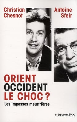 Orient/Occident le choc ? les impasses meurtrières