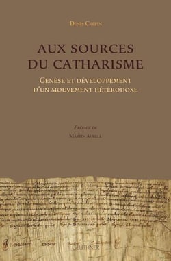 Aux sources du catharisme : génèse et développement d'un mouvement hétérodoxe