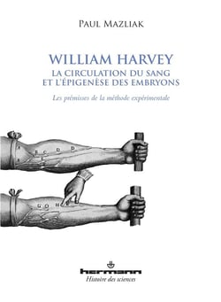 William Harvey - la circulation du sang et l'épigenèse des embryons