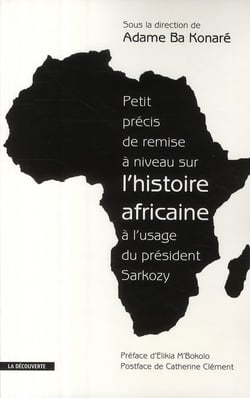Petit précis de remise à niveau sur l'histoire africaine à l'usage du président sarkozy