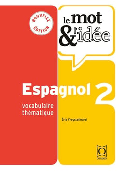 Le mot et l'idée : espagnol Tome 2 : vocabulaire thématique
