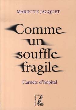 Comme un souffle fragile - carnets d'hôpital