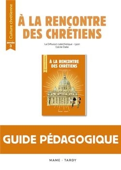 À la rencontre des chrétiens - culture chrétienne - année 3 - livre du maître