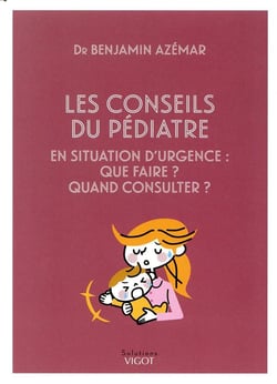 Les conseils du pédiatre en situation d'urgence : que faire ? Quand consulter ?