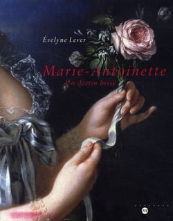 Marie-Antoinette, un destin brisé