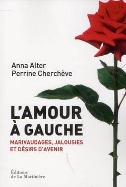 L'Amour A Gauche : Marivaudages, Jalousies Et Desir D'Avenir