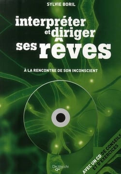 Interpréter et diriger ses rêves - à la rencontre de son inconscient
