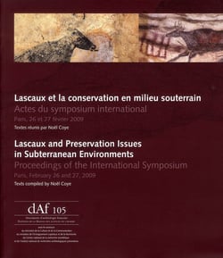 Lascaux et la conservation en milieu souterrain / Lascaux and Preservation Issues in Subterranean Environments : Actes du symposium international / Proceedings of the International Symposium Paris, 26 et 27 février 2009 / Paris, February 26 and 27, 2
