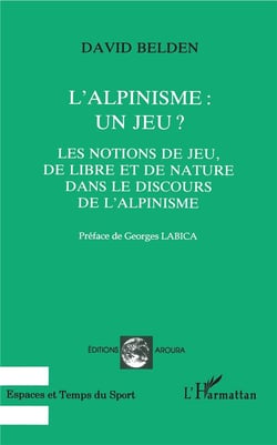 L'alpinisme : un jeu ? - les notions de jeu, de libre et de nature dans le discours de l'alpinisme