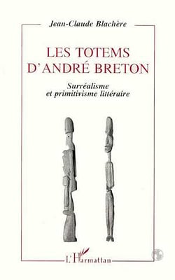 Les totems d'André Breton : Surréalisme et primitivisme littéraire
