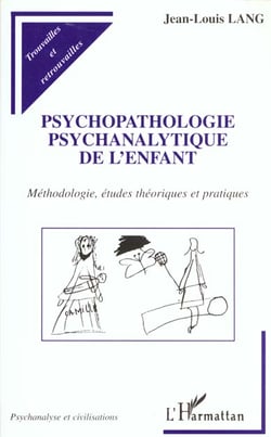 PSYCHOPATHOLOGIE PSYCHANALYTIQUE DE L'ENFANT : Méthodologie, études théoriques et pratiques