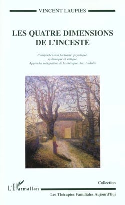 LES QUATRE DIMENSIONS DE L'INCESTE : Compréhension factuelle, psychique, systémique et éthique - Approche intégrative de la thérapie chez l'adulte