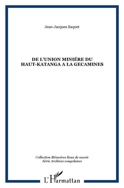 DE L'UNION MINIÉRE DU HAUT-KATANGA A LA GECAMINES