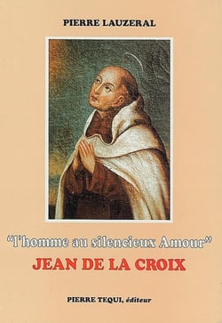 Jean de la Croix l'homme au silencieux amour