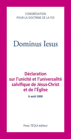 Dominus Iesus : Déclaration sur l'unicité et l'universalité salvifique de Jésus-Christ et de l'Église